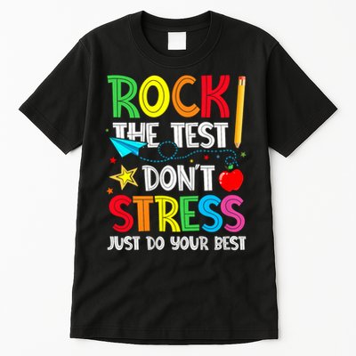 Rock The Test Don't Stress Just Do Your Best Tall T-Shirt