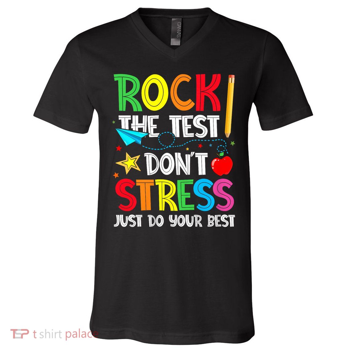 Rock The Test Don't Stress Just Do Your Best V-Neck T-Shirt