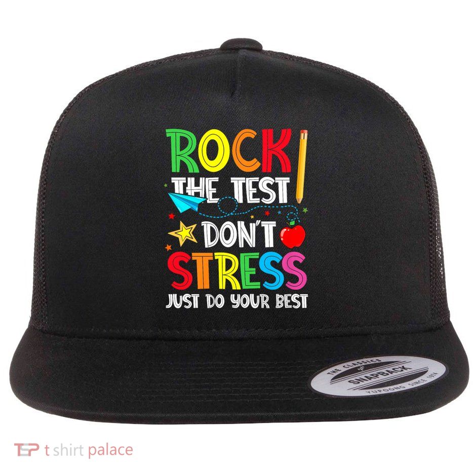 Rock The Test Don't Stress Just Do Your Best Flatbill Hat