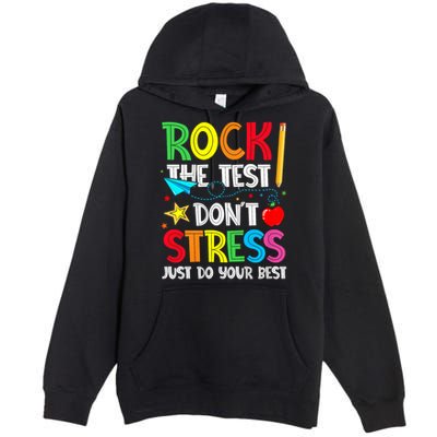 Rock The Test Don't Stress Just Do Your Best Premium Pullover Hoodie