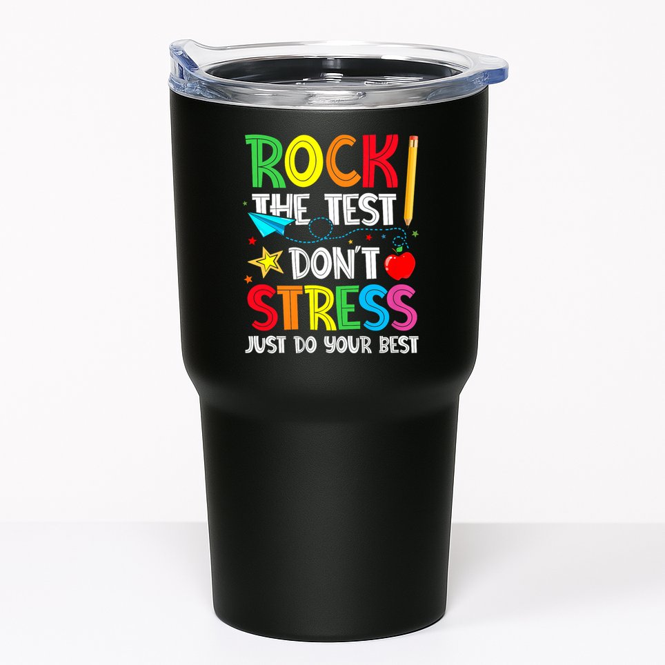 Rock The Test Don't Stress Just Do Your Best Tumbler
