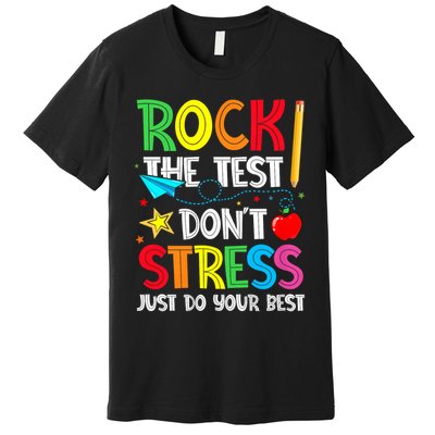 Rock The Test Don't Stress Just Do Your Best Premium T-Shirt