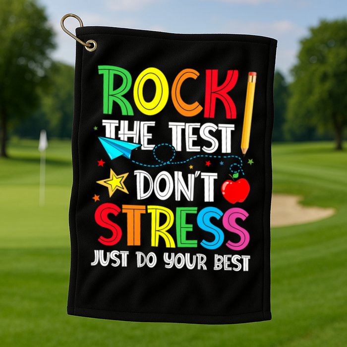 Rock The Test Don't Stress Just Do Your Best Golf Towel