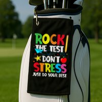 Rock The Test Don't Stress Just Do Your Best Golf Towel