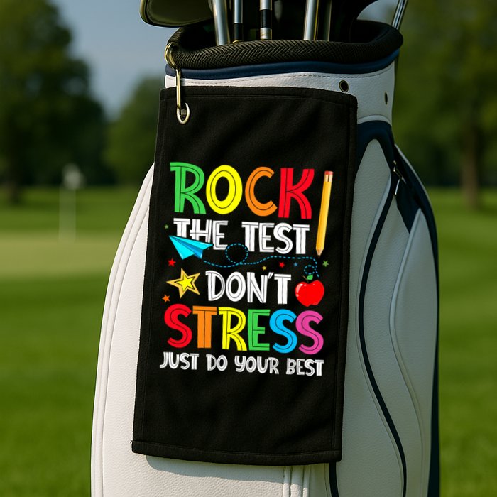 Rock The Test Don't Stress Just Do Your Best Golf Towel