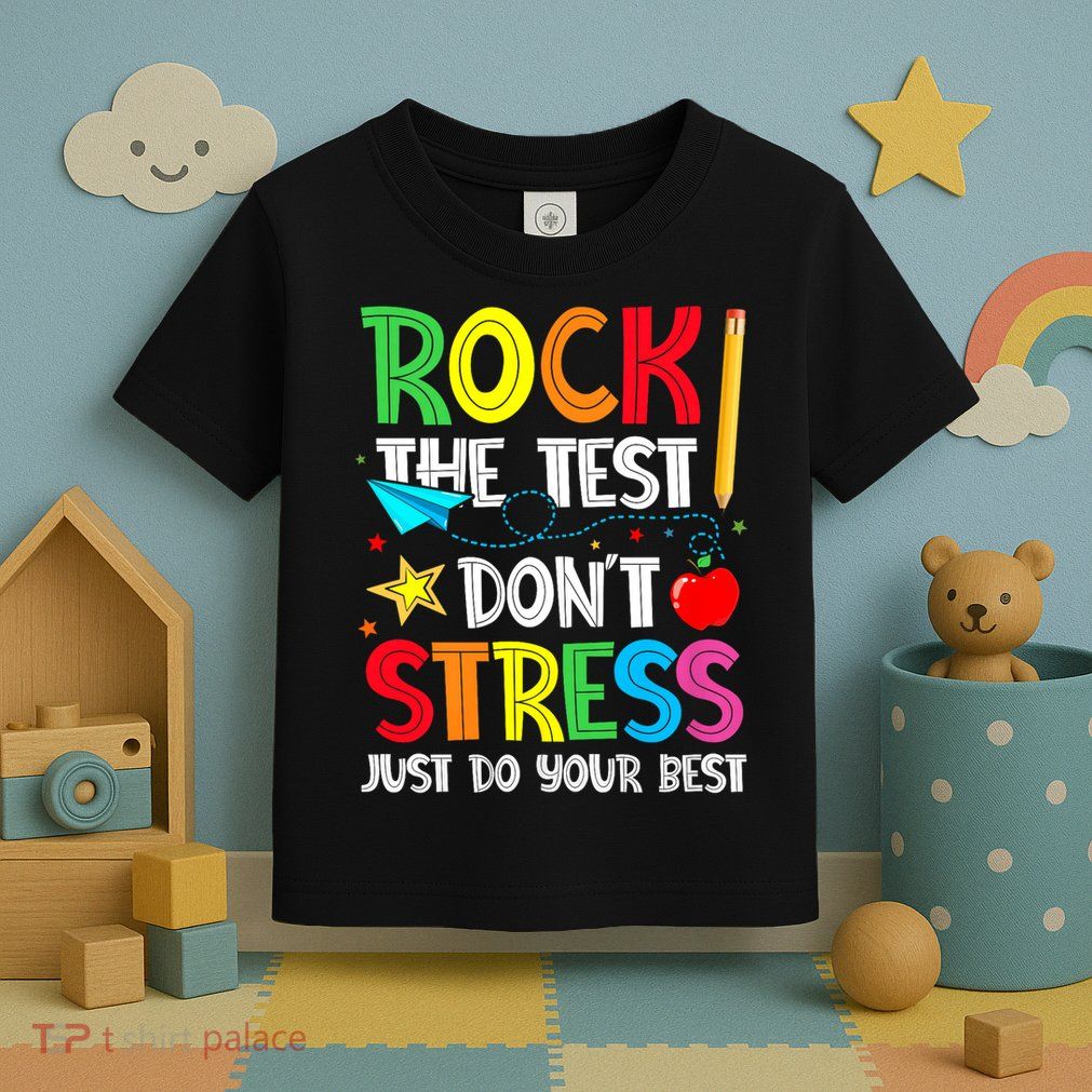 Rock The Test Don't Stress Just Do Your Best Toddler T-Shirt