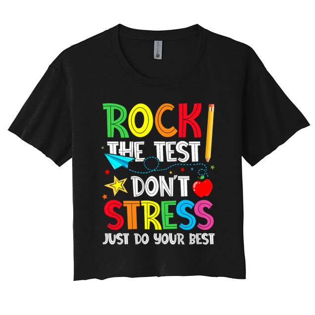 Rock The Test Don't Stress Just Do Your Best Crop Top