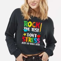 Rock The Test Don't Stress Just Do Your Best Cropped Pullover Crew
