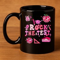 Rock The Test Testing Day Don't Stress Do Your Best Teach.er 11oz C Handle Ceramic Mug