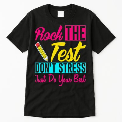 Rock The Test Dont Stress Just Do Your Best Testing Day Tall T-Shirt