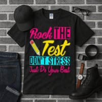 Rock The Test Dont Stress Just Do Your Best Testing Day Tall T-Shirt