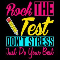 Rock The Test Dont Stress Just Do Your Best Testing Day Backpack