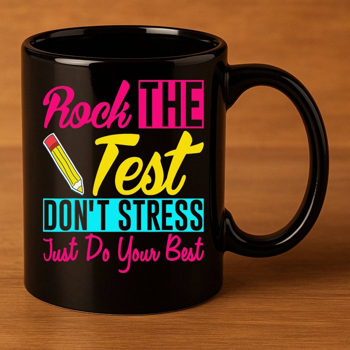 Rock The Test Dont Stress Just Do Your Best Testing Day 11oz C Handle Ceramic Mug