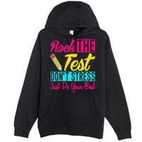 Rock The Test Dont Stress Just Do Your Best Testing Day Premium Pullover Hoodie