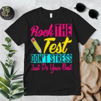Rock The Test Dont Stress Just Do Your Best Testing Day Premium T-Shirt