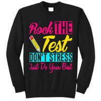 Rock The Test Dont Stress Just Do Your Best Testing Day Tall Sweatshirt
