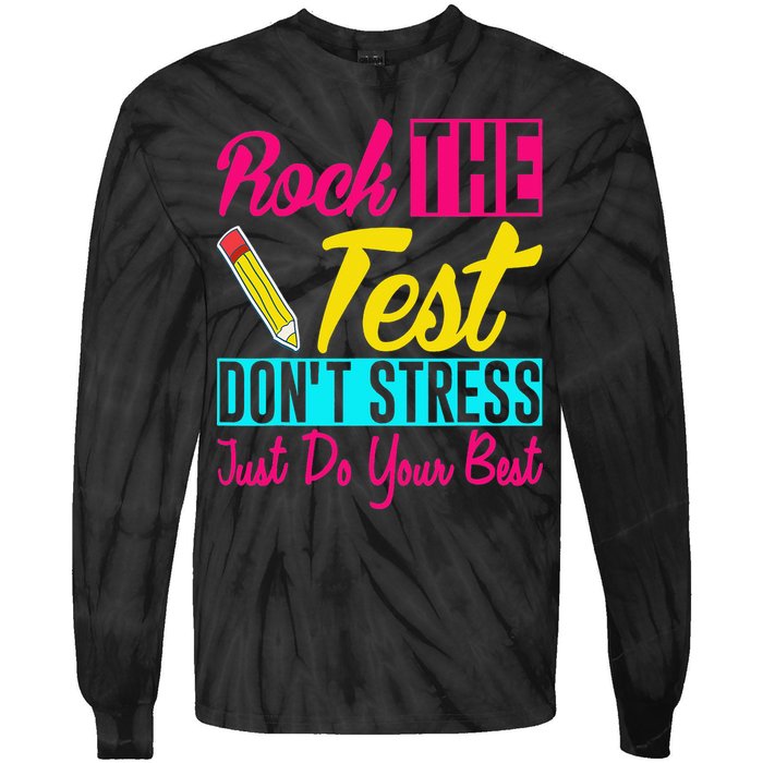 Rock The Test Dont Stress Just Do Your Best Testing Day Tie-Dye Long Sleeve Shirt