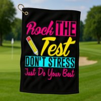 Rock The Test Dont Stress Just Do Your Best Testing Day Golf Towel