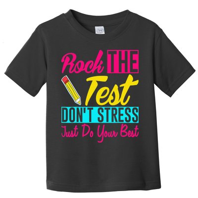 Rock The Test Dont Stress Just Do Your Best Testing Day Toddler T-Shirt