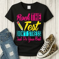 Rock The Test Dont Stress Just Do Your Best Testing Day Womens T-Shirt
