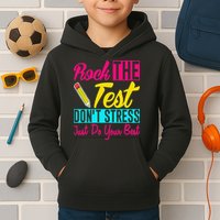 Rock The Test Dont Stress Just Do Your Best Testing Day Kids Hoodie