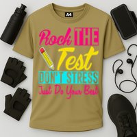 Rock The Test Dont Stress Just Do Your Best Testing Day Performance Shirt