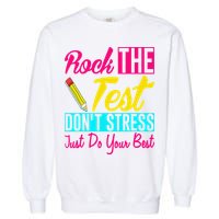 Rock The Test Dont Stress Just Do Your Best Testing Day Garment-Dyed Sweatshirt