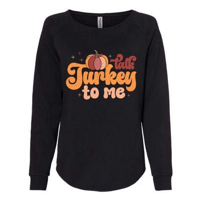 Retro Talk Turkey To Me Funny Thanksgiving And Season Gift Womens California Wash Sweatshirt