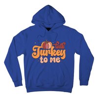 Retro Talk Turkey To Me Funny Thanksgiving And Season Gift Hoodie