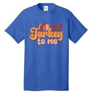 Retro Talk Turkey To Me Funny Thanksgiving And Season Gift Tall T-Shirt