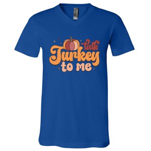 Retro Talk Turkey To Me Funny Thanksgiving And Season Gift V-Neck T-Shirt