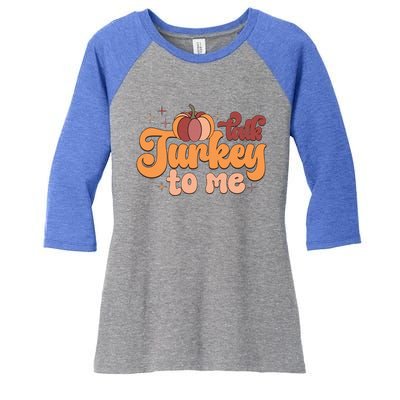 Retro Talk Turkey To Me Funny Thanksgiving And Season Gift Women's Tri-Blend 3/4-Sleeve Raglan Shirt