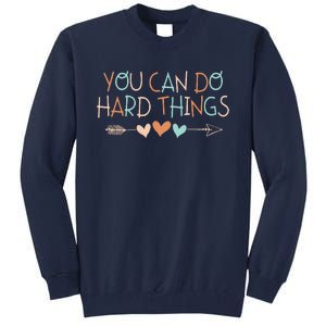 Rock The Test Day Teacher You Can Do Hard Things Tall Sweatshirt