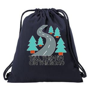 Road Trip Tell Them I'm On The Road Family Vacation Funny Gift Funny Gift Drawstring Bag