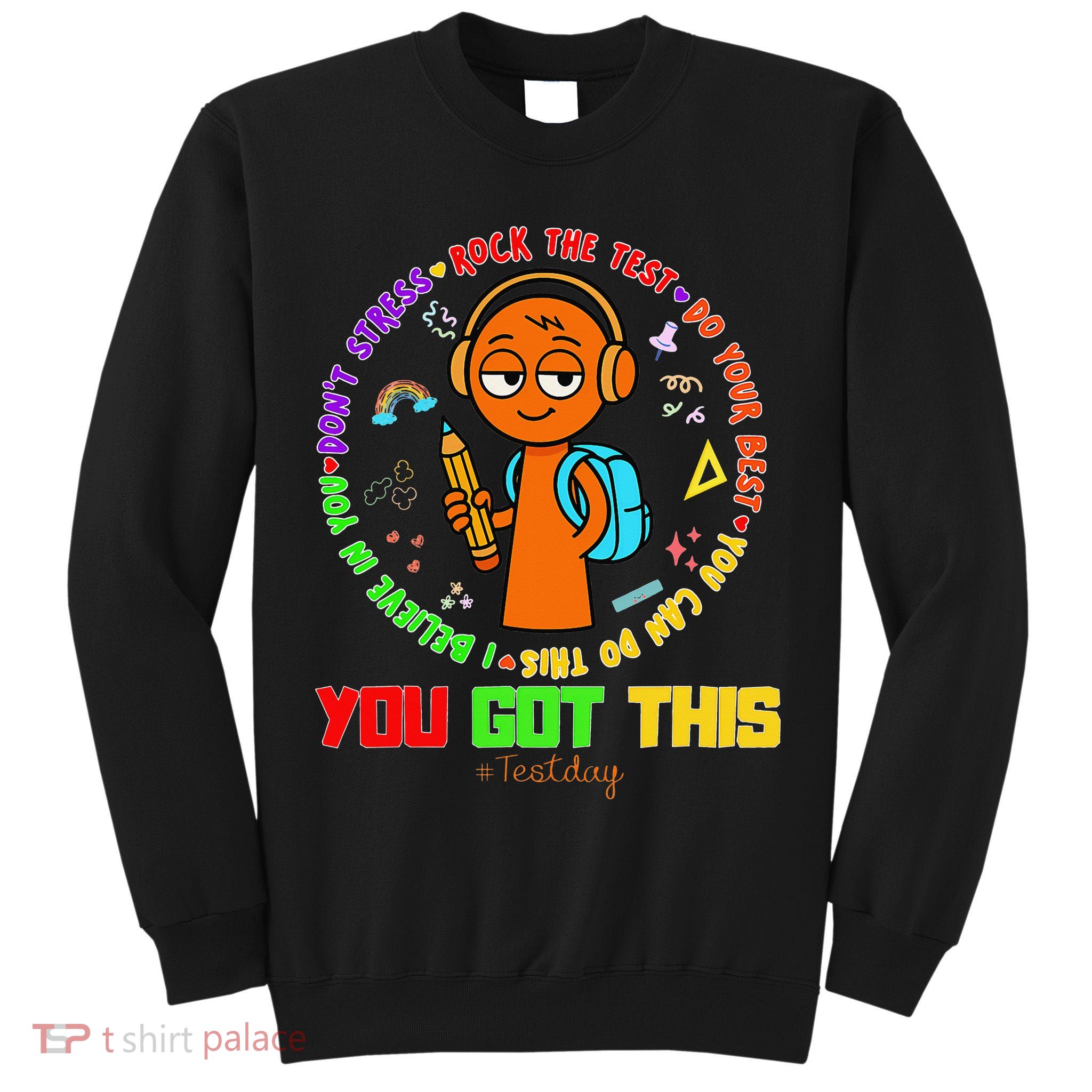 Rock The Test Test Day Teacher You Got This For Tall Sweatshirt