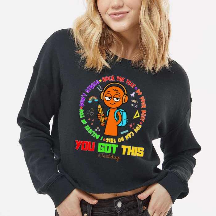 Rock The Test Test Day Teacher You Got This For Cropped Pullover Crew