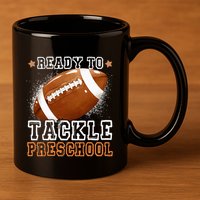 Ready To Tackle Preschool Football First Day Of School 11oz C Handle Ceramic Mug