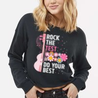 Rock The Test Do Your Best Testing Day Teachers Students Cropped Pullover Crew