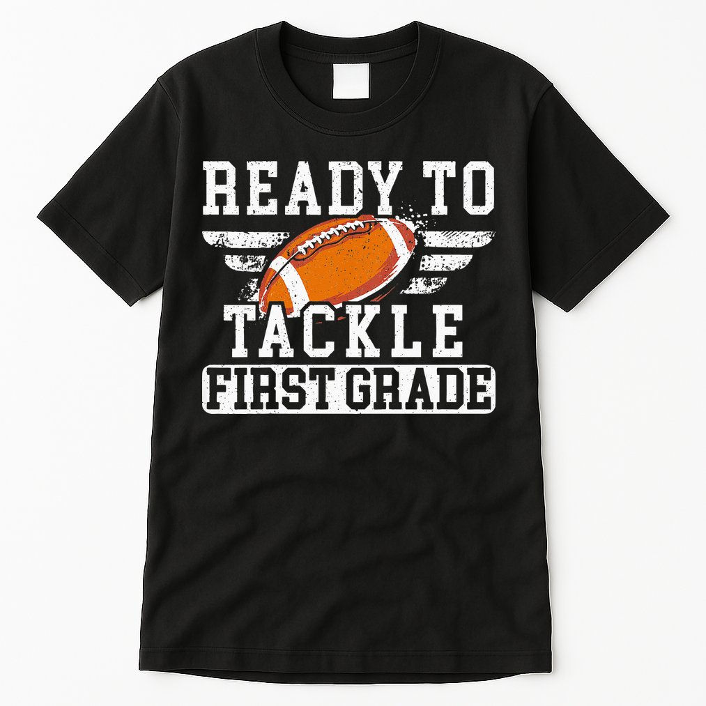 Ready To Tackle First Grade Football First Day Of School Tall T-Shirt
