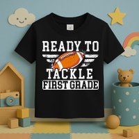 Ready To Tackle First Grade Football First Day Of School Toddler T-Shirt