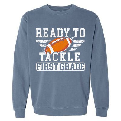 Ready To Tackle First Grade Football First Day Of School Garment-Dyed Sweatshirt