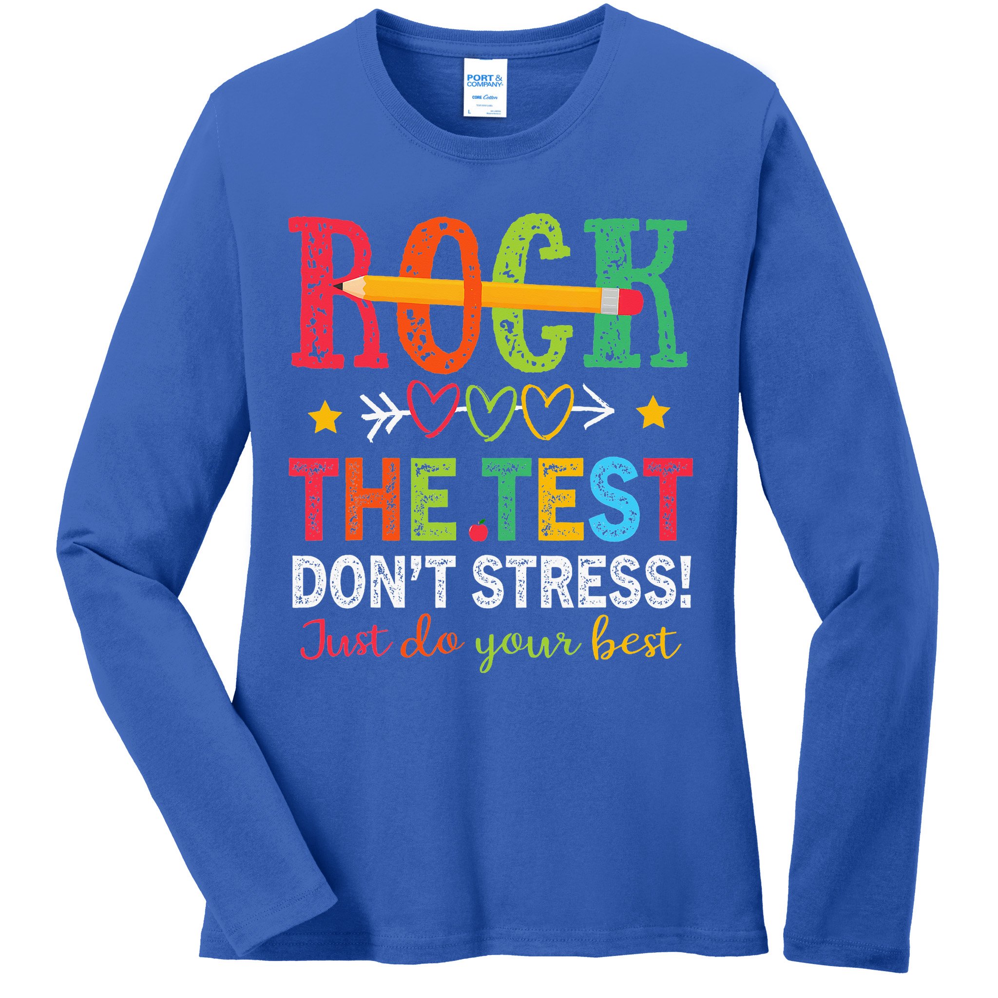 Rock The Test Don't Stress Just Do Your Best Teacher Ladies Long Sleeve Shirt
