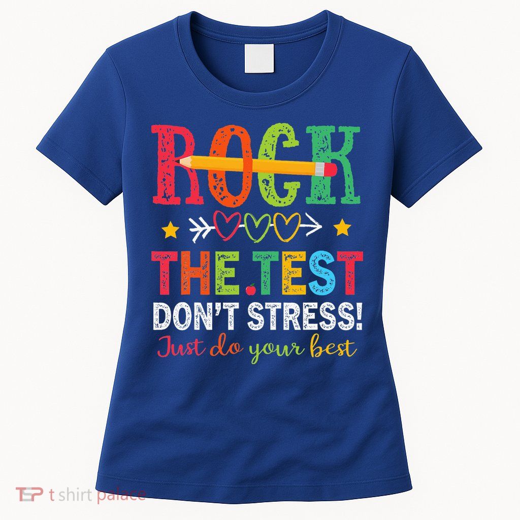 Rock The Test Don't Stress Just Do Your Best Teacher Womens T-Shirt