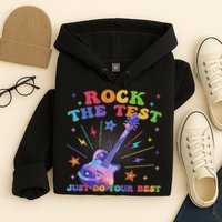 Rock The Test Testing Day Teacher Student Just Do Your Best Hoodie
