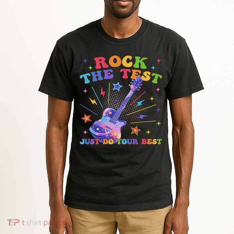 Rock The Test Testing Day Teacher Student Just Do Your Best Tall T-Shirt