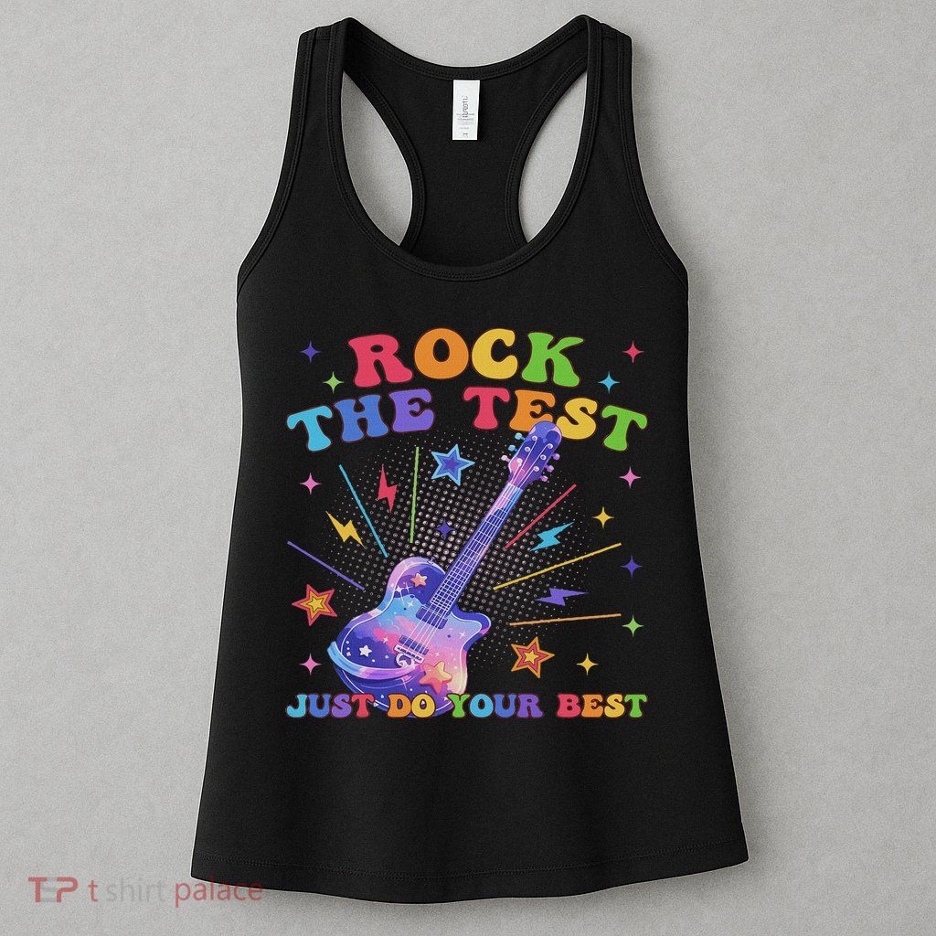 Rock The Test Testing Day Teacher Student Just Do Your Best Womens Tank Top