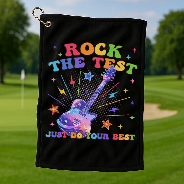 Rock The Test Testing Day Teacher Student Just Do Your Best Golf Towel