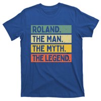 Roland The The Myth The Legend Funny Personalized Quote Gift T-Shirt