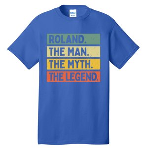 Roland The The Myth The Legend Funny Personalized Quote Gift Tall T-Shirt