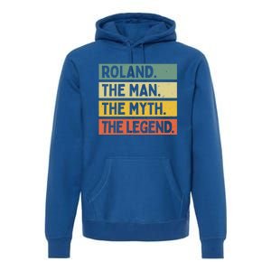 Roland The The Myth The Legend Funny Personalized Quote Gift Premium Hoodie